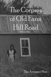 The Corpses of Old Farm Hill Road: The Arrogant Man