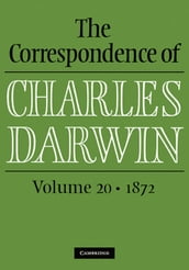 The Correspondence of Charles Darwin: Volume 20, 1872