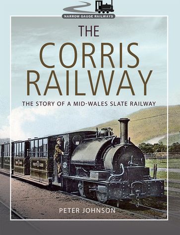 The Corris Railway - Peter Johnson