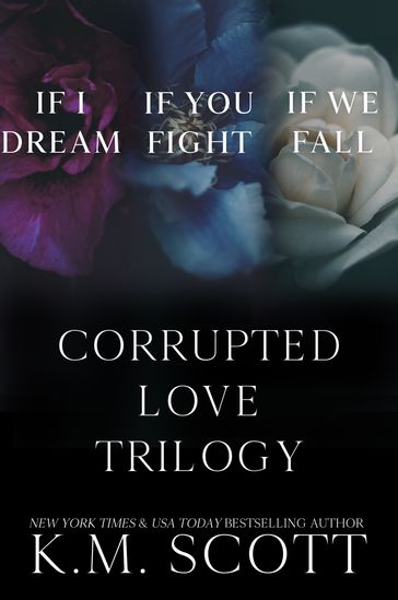 The Corrupted Love Trilogy Box Set - K.M. Scott