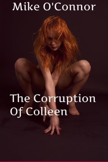 The Corruption Of Colleen - Mike O