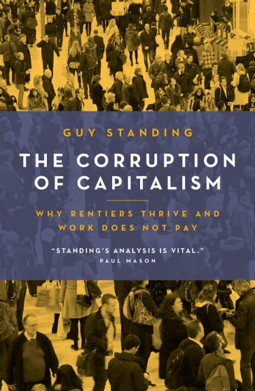 The Corruption of Capitalism - Guy Standing