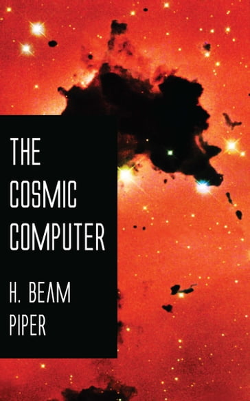 The Cosmic Computer - H. Beam Piper