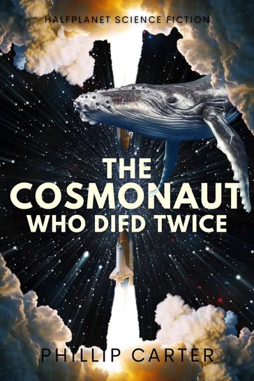 The Cosmonaut Who Died Twice - Phillip Carter