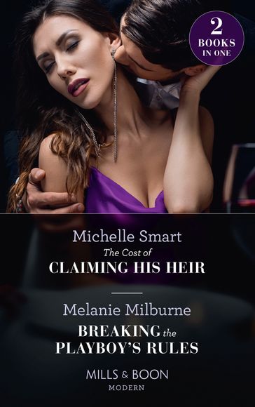 The Cost Of Claiming His Heir / Breaking The Playboy's Rules: The Cost of Claiming His Heir (The Delgado Inheritance) / Breaking the Playboy's Rules (Mills & Boon Modern) - Michelle Smart - Melanie Milburne