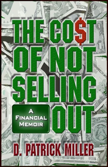 The Cost of Not Selling Out - D. Patrick Miller