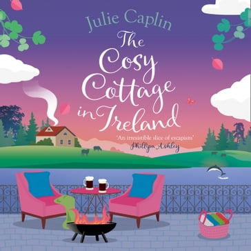 The Cosy Cottage in Ireland: Escape with the perfect, heartwarming and uplifting new summer book from the bestselling author (Romantic Escapes, Book 8) - Julie Caplin