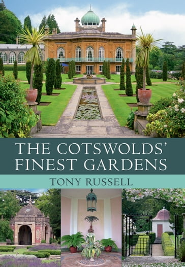 The Cotswolds' Finest Gardens - Tony Russell