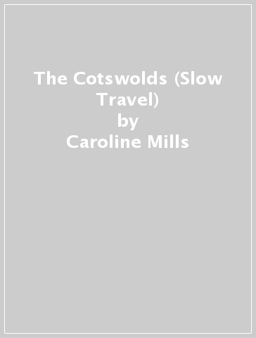 The Cotswolds (Slow Travel) - Caroline Mills