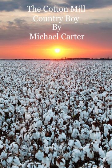 The Cotton Mill Country Boy - Michael Carter