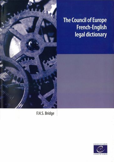 The Council of Europe French-English legal dictionary - Frank H.S. Bridge