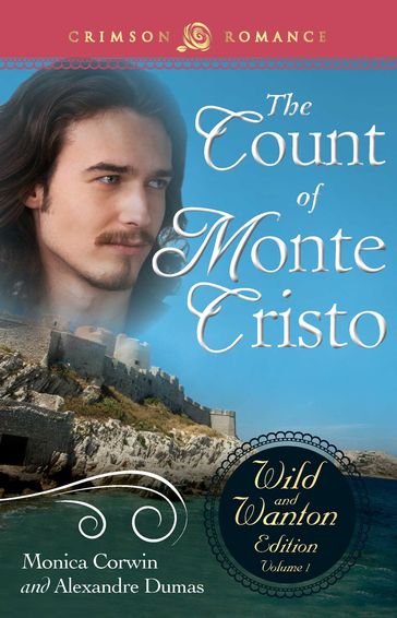 The Count Of Monte Cristo: The Wild and Wanton Edition Volume 1 - Monica Corwin - Alexandre Dumas