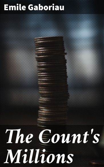 The Count's Millions - Emile Gaboriau