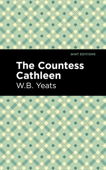 The Countess Cathleen - William Butler Yeats - Mint Editions