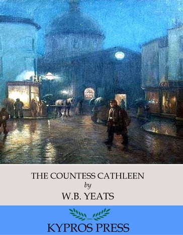 The Countess Cathleen - W. B. Yeats