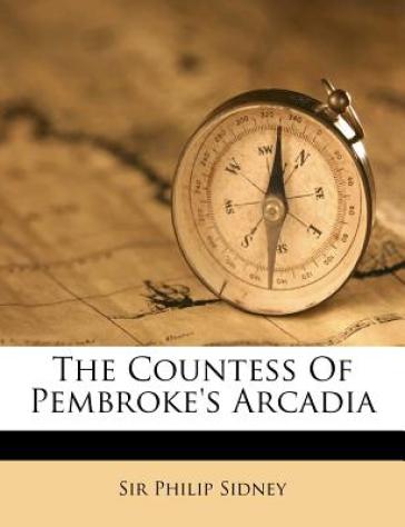 The Countess of Pembroke's Arcadia - Sir Philip Sidney