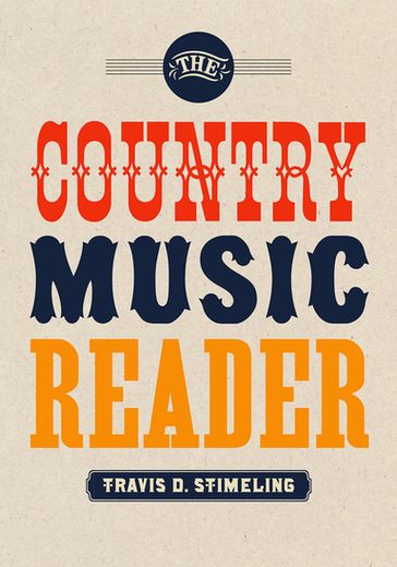 The Country Music Reader - Travis D. Stimeling