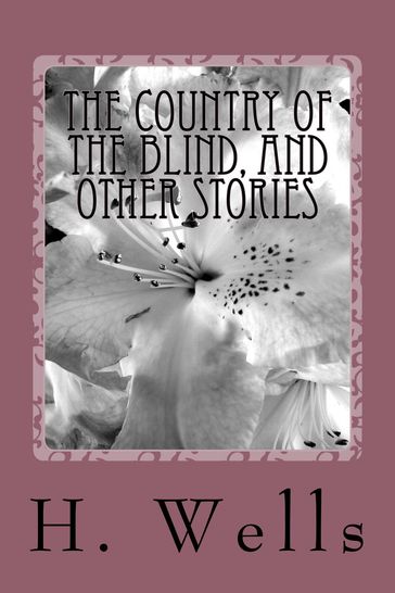 The Country of the Blind, And Other Stories - H. G. Wells