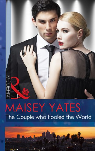 The Couple Who Fooled The World (Mills & Boon Modern) - Maisey Yates