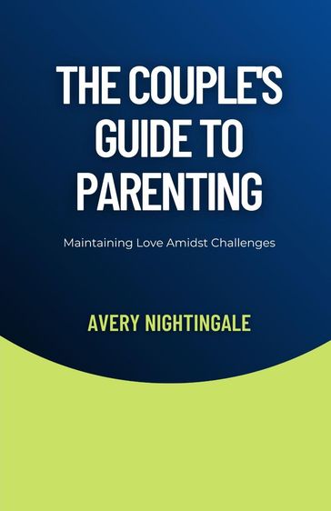 The Couple's Guide to Parenting - Avery Nightingale