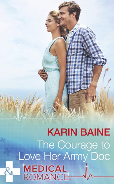 The Courage To Love Her Army Doc (Mills & Boon Medical) - Karin Baine