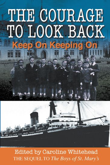 The Courage to Look Back: Keep On Keeping On - Caroline Whitehead