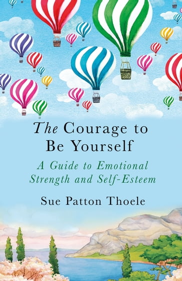 The Courage to be Yourself - Sue Patton Thoele