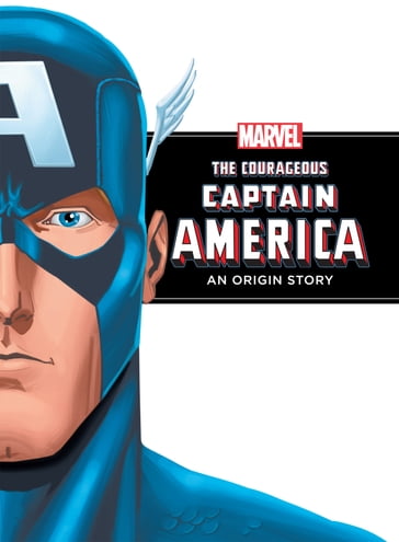 The Courageous Captain America: An Origin Story - Richard Thomas