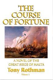 The Course of Fortune, A Novel of the Great Siege of Malta (HC)