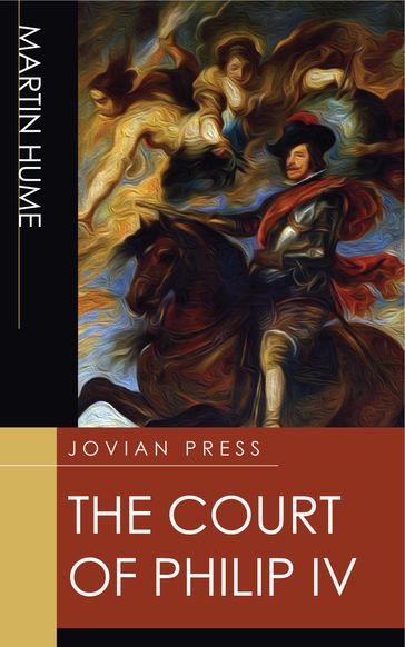 The Court of Philip IV - Martin Hume