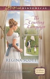 The Courting Campaign (Mills & Boon Love Inspired Historical) (The Master Matchmakers, Book 1)