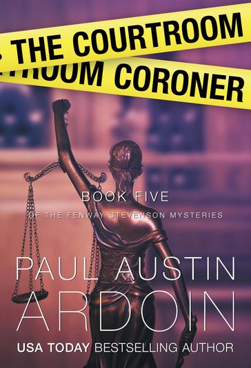 The Courtroom Coroner - Paul Austin Ardoin