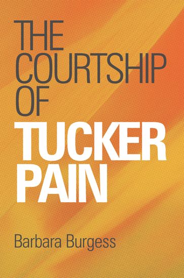 The Courtship of Tucker Pain - Barbara Burgess