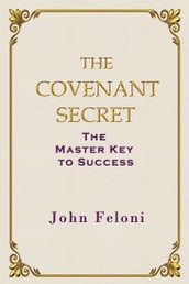 The Covenant Secret: The Master Key to Success