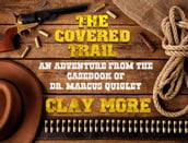 The Covered Trail - An Adventure From The Casebook of Dr. Marcus Quigley