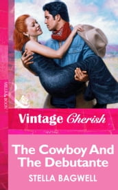 The Cowboy And The Debutante (Mills & Boon Vintage Cherish)