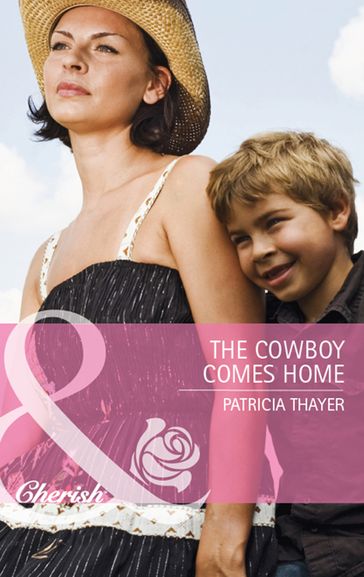 The Cowboy Comes Home (The Larkville Legacy, Book 1) (Mills & Boon Cherish) - Patricia Thayer