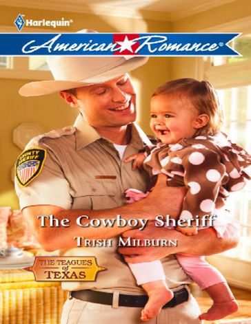 The Cowboy Sheriff (Mills & Boon American Romance) (The Teagues of Texas, Book 3) - Trish Milburn