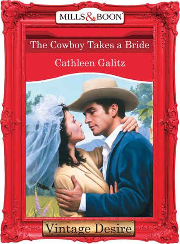 The Cowboy Takes A Bride (Mills & Boon Desire) (The Bridal Bid, Book 1) - Cathleen Galitz