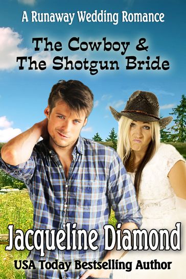 The Cowboy & The Shotgun Bride: A Runaway Wedding Romance - Jacqueline Diamond