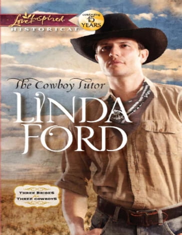 The Cowboy Tutor (Three Brides for Three Cowboys, Book 1) (Mills & Boon Love Inspired Historical) - Linda Ford