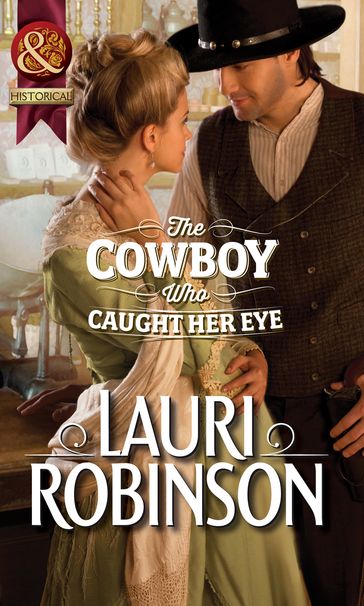 The Cowboy Who Caught Her Eye (Mills & Boon Historical) - Lauri Robinson