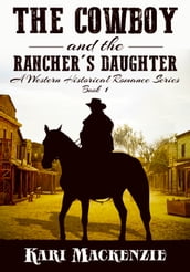 The Cowboy and the Rancher s Daughter Book 1 (A Western Historical Romance Series)