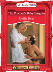The Cowboy s Baby Bargain (The Baby Bank, Book 8) (Mills & Boon Desire)
