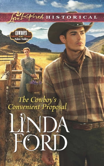 The Cowboy's Convenient Proposal (Mills & Boon Love Inspired Historical) (Cowboys of Eden Valley, Book 3) - Linda Ford