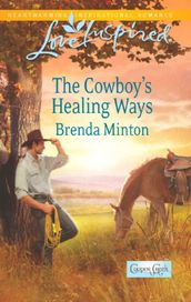 The Cowboy s Healing Ways (Cooper Creek, Book 5) (Mills & Boon Love Inspired)