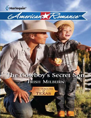 The Cowboy's Secret Son (The Teagues of Texas, Book 1) (Mills & Boon American Romance) - Trish Milburn