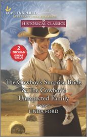 The Cowboy s Surprise Bride & The Cowboy s Unexpected Family