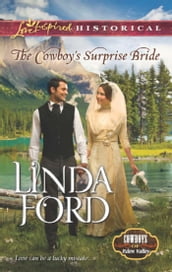 The Cowboy s Surprise Bride (Mills & Boon Love Inspired Historical) (Cowboys of Eden Valley, Book 1)