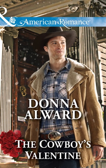 The Cowboy's Valentine (Crooked Valley Ranch, Book 2) (Mills & Boon American Romance) - Donna Alward